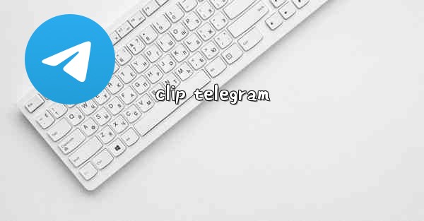 clip telegram