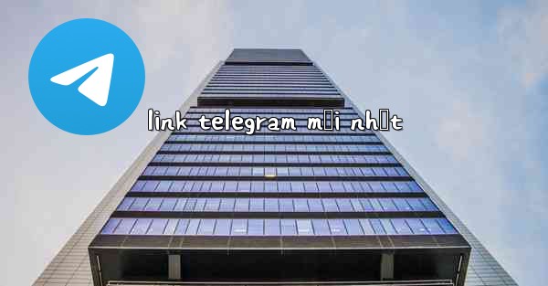 link telegram mới nhất