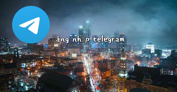 đăng nhập telegram