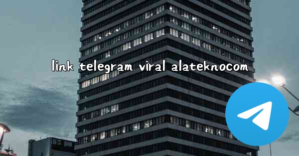 link telegram viral alateknocom