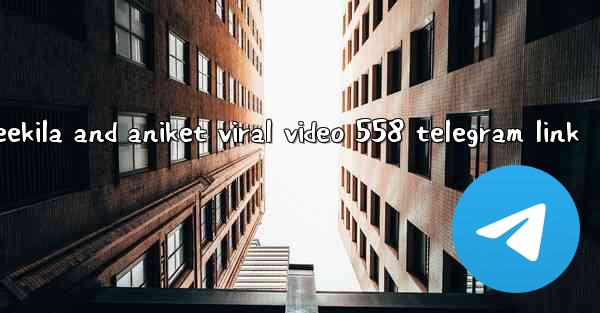 deekila and aniket viral video 558 telegram link