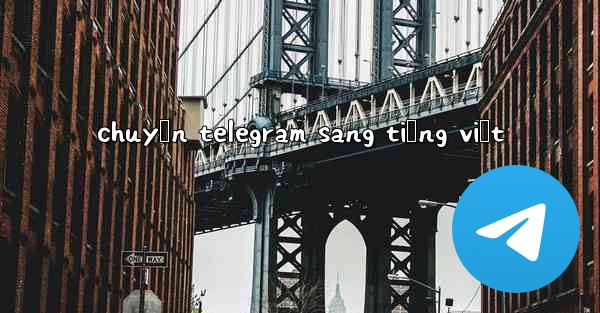 chuyển telegram sang tiếng việt