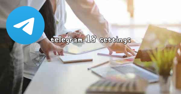 telegram 18 settings