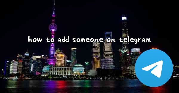 how to add someone on telegram