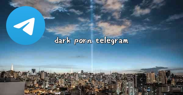 dark porn telegram