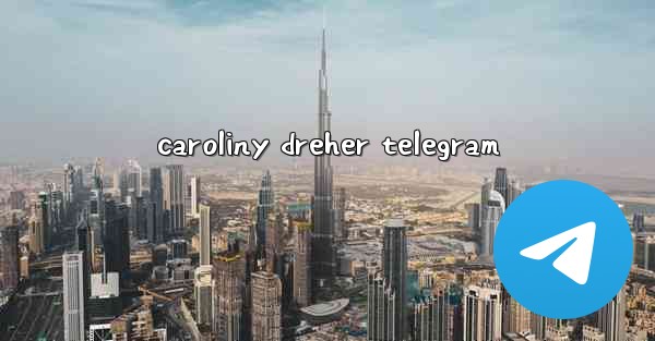 caroliny dreher telegram