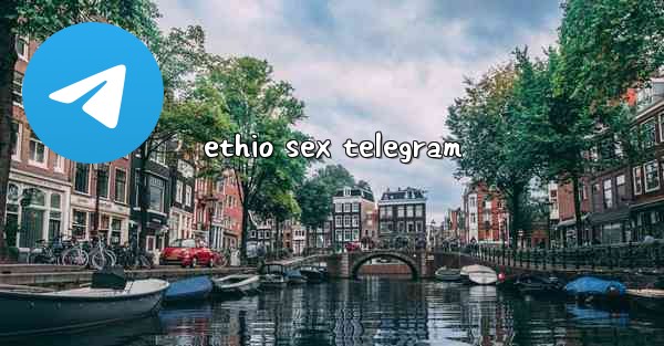 ethio sex telegram