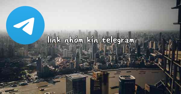 link nhóm kín telegram