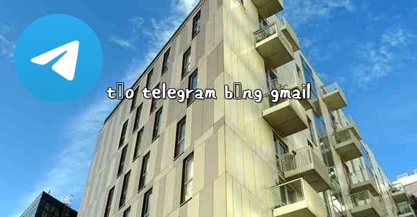 tạo telegram bằng gmail