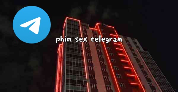 phim sex telegram