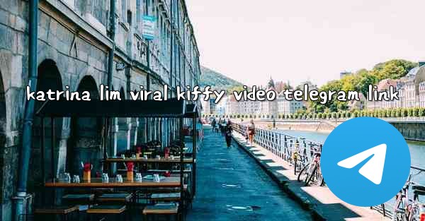 katrina lim viral kiffy video telegram link