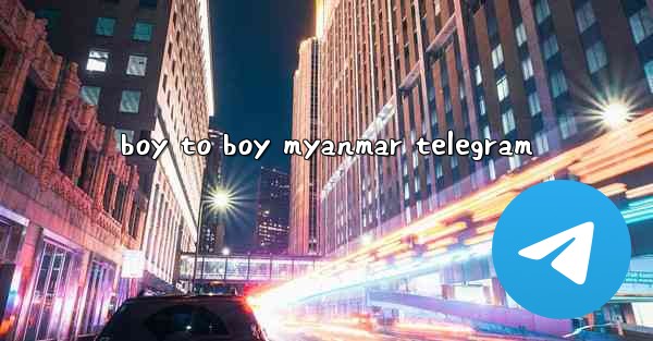 boy to boy myanmar telegram