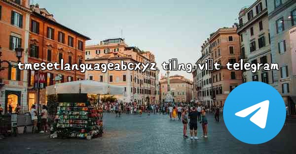 tmesetlanguageabcxyz tiếng việt telegram