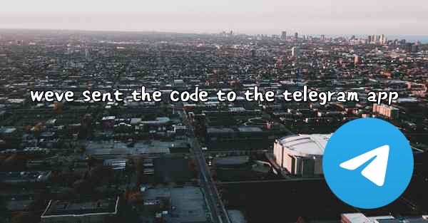 weve sent the code to the telegram app