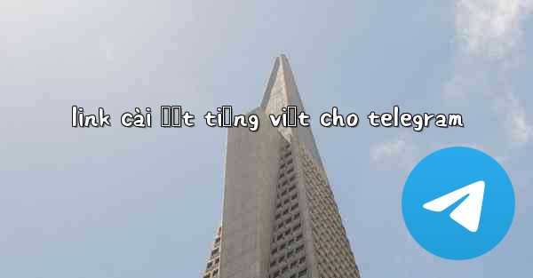 link cài đặt tiếng việt cho telegram