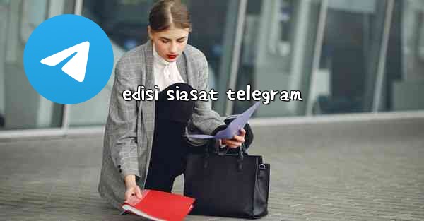 edisi siasat telegram