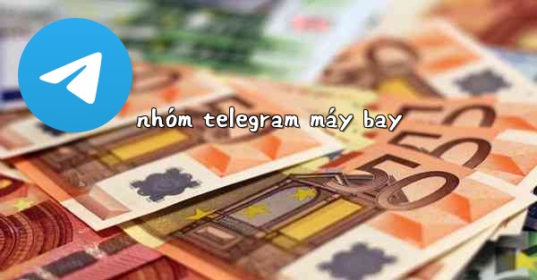 nhóm telegram máy bay