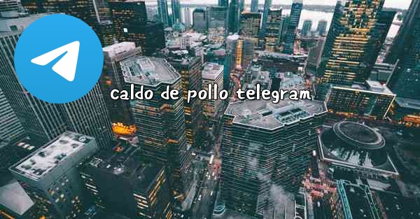 caldo de pollo telegram