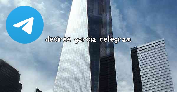 desiree garcia telegram
