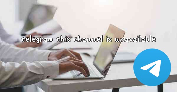 telegram this channel is unavailable