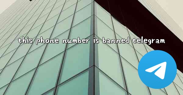 this phone number is banned telegram