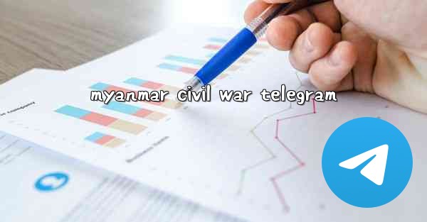 myanmar civil war telegram