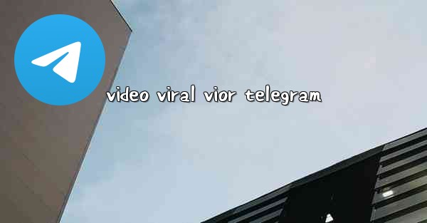 video viral vior telegram