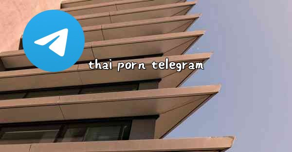 thai porn telegram