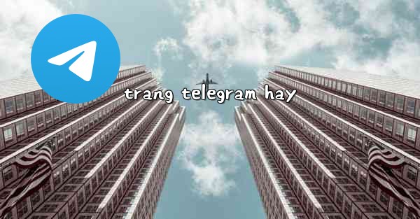 trang telegram hay